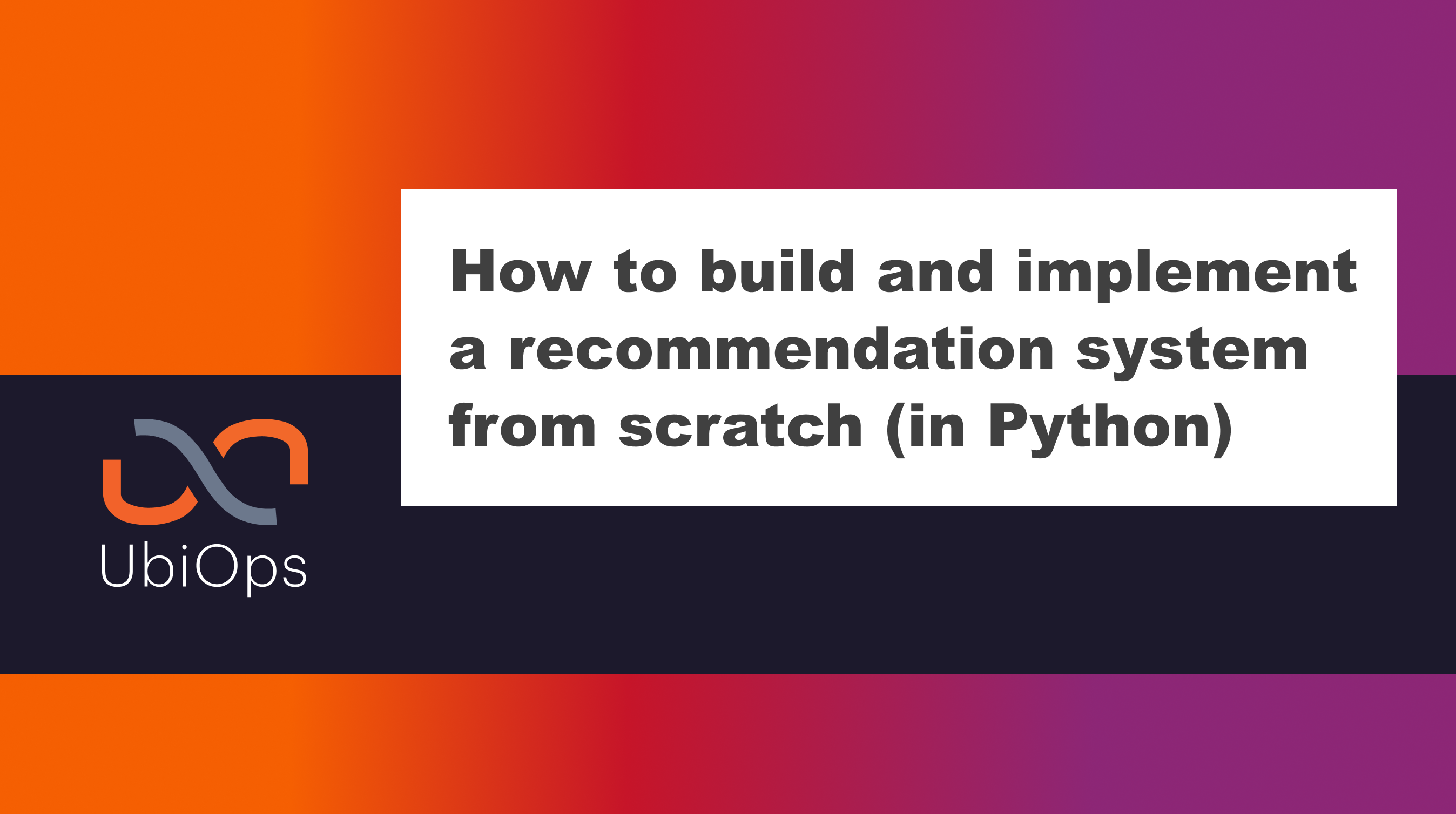 How to build and implement a recommendation system from scratch (in Python)