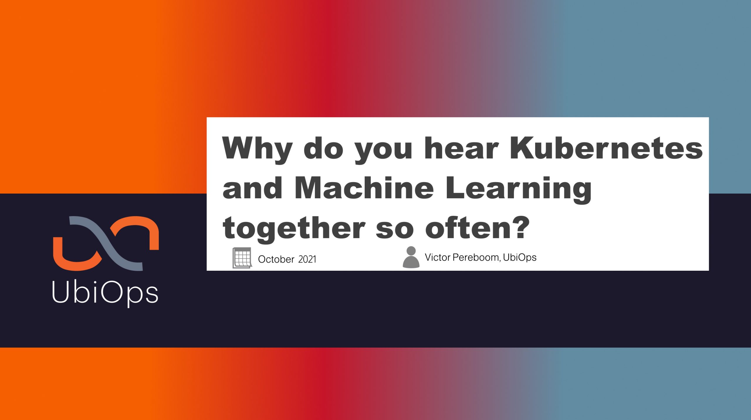 Why do you hear Kubernetes and Machine Learning together so often_