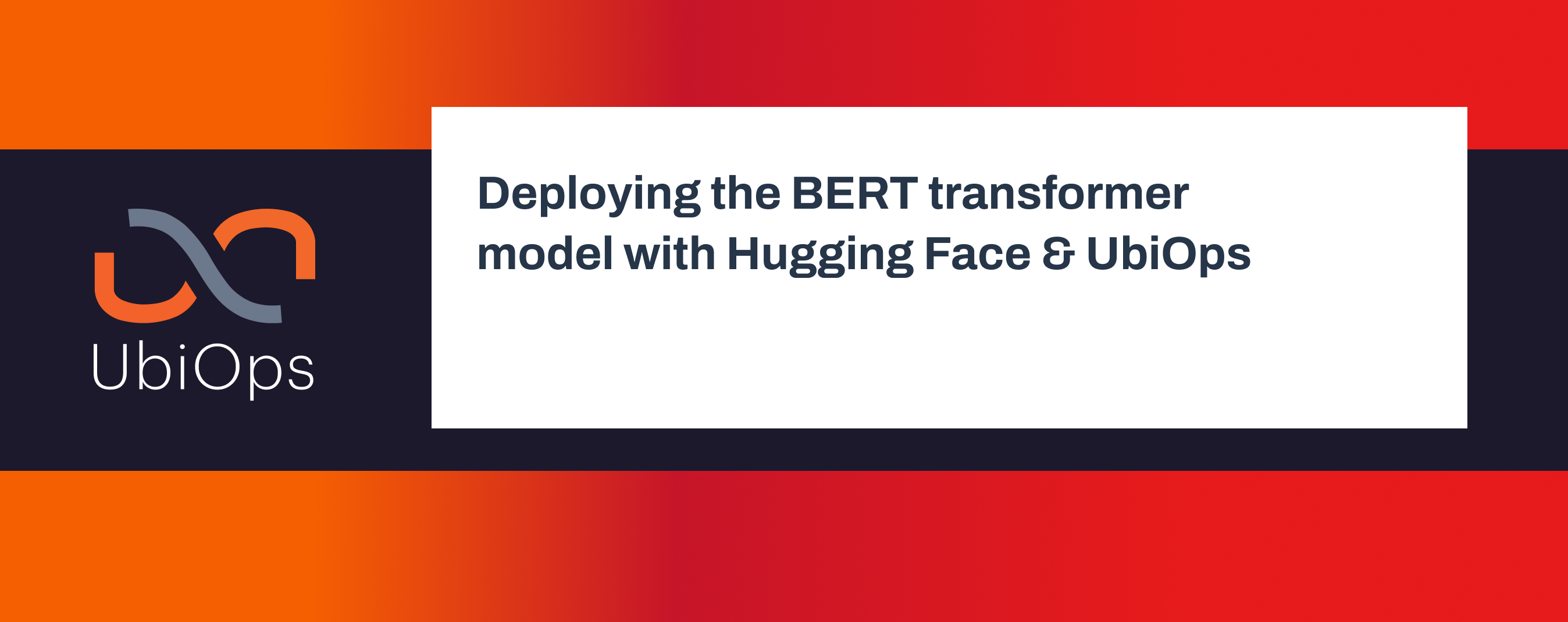 Deploying the BERT transformer model with Hugging Face & UbiOps (1)
