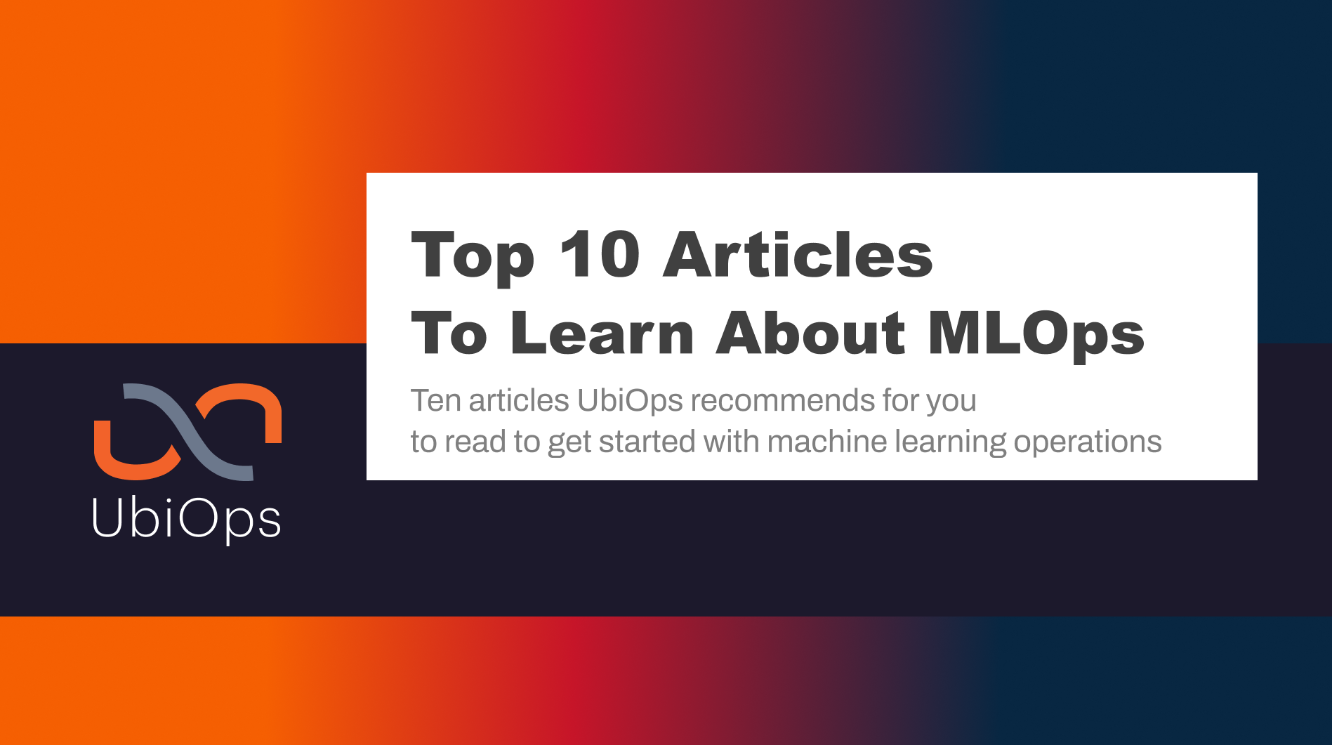Ten articles UbiOps recommends for you to read to get started with machine learning operations (1)