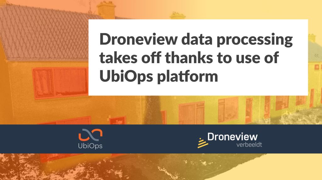 Droneview data processing takes off thanks to use of UbiOps platform