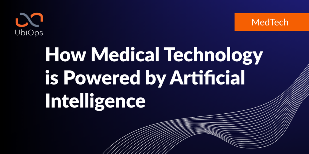 How Medical Technology is Powered by Artificial Intelligence