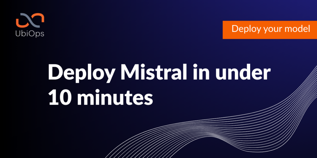 Deploy Mistral in under 10 minutes